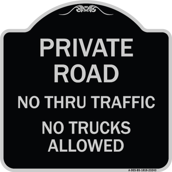 Signmission Private Road No Thru Traffic No Trucks Allowed Heavy-Gauge Aluminum Sign, 18" x 18", BS-1818-23243 A-DES-BS-1818-23243 - main